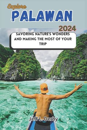 Explore Palawan 2024: Savoring Nature's Wonders and Making the Most of Your Trip image number 0