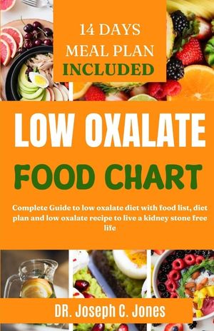 Low Oxalate Food Chart: Complete Guide to low oxalate diet with food list, diet plan and low oxalate recipe to live a kidney stone free life image number 0