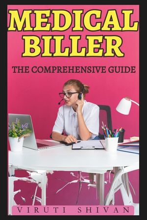 Medical Biller - The Comprehensive Guide: Mastering the Art of Healthcare Billing and Coding image number 0