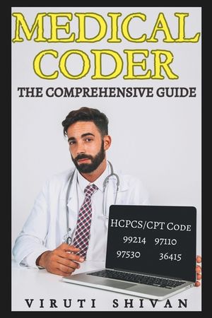 Medical Coder - The Comprehensive Guide: Mastering the Art of Healthcare Coding and Billing image number 0