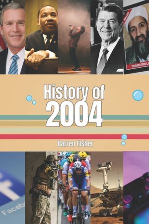 History of 2004: A Concise Monthly Guide to the Main Historical Events of 2004 image number 0
