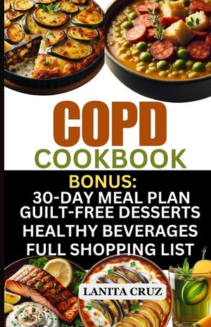 COPD Cookbook: Quick and Easy Delicious COPD Diet Recipes to Fight Chronic Obstructive Pulmonary Disease Symptoms and Breathe Better image number 0