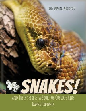 Snakes! And Their Secrets: A Book for Curious Kids image number 0