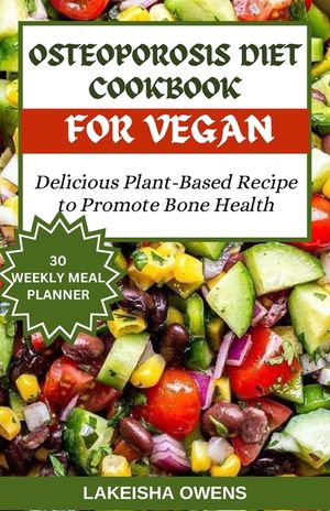 Osteoporosis Diet Cookbook for Vegans: Delicious plant based recipe to promote bone health image number 0