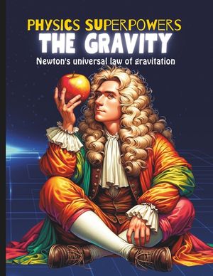 Gravity Book for Kids: Book about Gravity for Kids Science Kid's Guide to Newton's Law of Gravitation and Physics image number 0