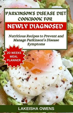 Parkinson's Disease Diet Cookbook Newly Diagnosed: Nutritious recipes to prevent and manage parkinson's disease symptoms image number 0