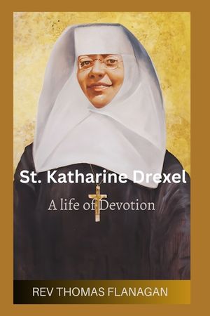 St Katharine Drexel: A life of devotion image number 0