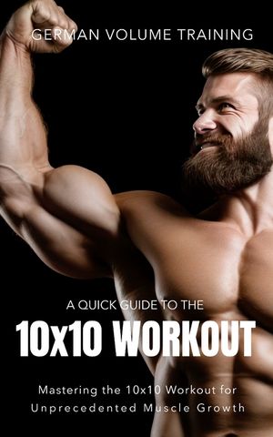 German Volume Training 10x10 Workout: Mastering the 10x10 Workout for Unprecedented Muscle Growth image number 0