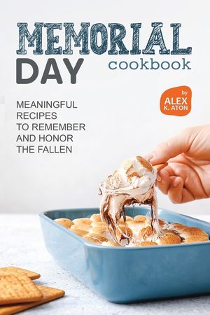 Memorial Day Cookbook: Meaningful Recipes to Remember and Honor the Fallen image number 0