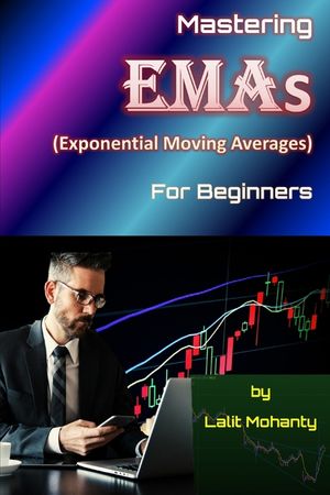 Mastering Exponential Moving Averages for beginners by Lalit Mohanty image number 0