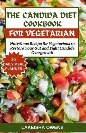 The Candida Diet Cookbook: Nutritious recipe for vegetarians to restore your gut and fight candida overgrowth image number 0
