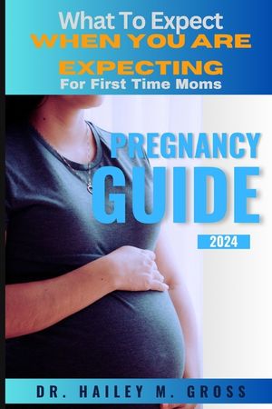 Pregnancy Guide 2024: What to Expect When You Are Expecting for First Time Moms image number 0