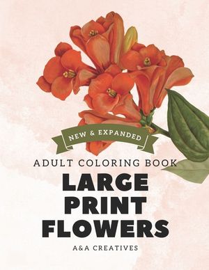#1 Large Print Stress Relief Flowers Coloring Book for Adults [Expanded Edition]: 100 Unique and Simple Flower Designs for Stress Relief, Relaxation, image number 0