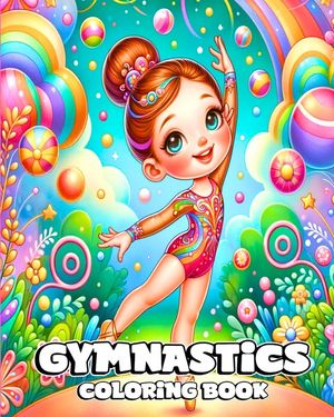 Gymnastics Coloring Book: Beautiful and Cute Gymnast Designs to Color for Young Girls image number 0
