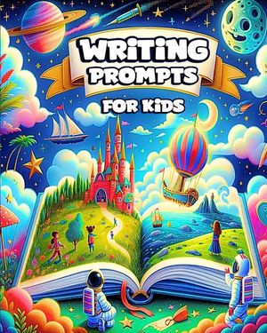 Writing Prompts for Kids: Daily Prompts for Imaginative and Creative Writing Adventures image number 0