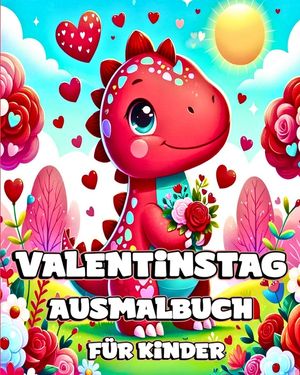 Valentinstag Ausmalbuch f&uuml;r Kinder: Niedliche und entz&uuml;ckende Dinosaurier zum Ausmalen mit einzigartigen Designs image number 0