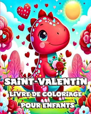Livre de coloriage de la Saint-Valentin pour enfants: Dinosaures mignons et adorables &agrave; colorier avec des designs uniques pour les image number 0