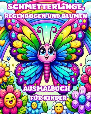 Schmetterlinge, Regenbogen und Blumen Ausmalbuch f&uuml;r Kinder: Einfache und niedliche Designs f&uuml;r M&auml;dchen im Alter von 4-8 Jahren image number 0