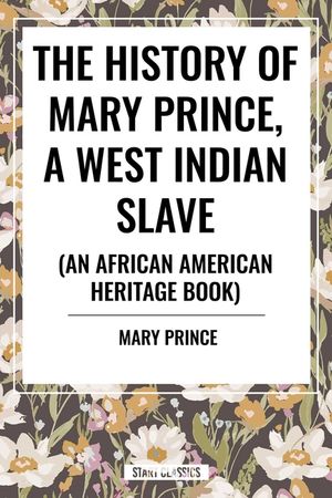 The History of Mary Prince, a West Indian Slave (an African American Heritage Book) image number 0