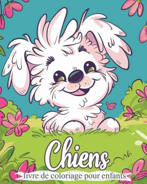 Chiens - Livre de coloriage pour enfants: Activit&eacute; de relaxation et de soulagement du stress image number 0
