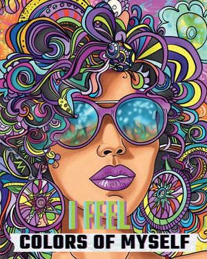 I feel - Colors of myself: Letters to my feelings, coloring book of self introspection and self awareness image number 0