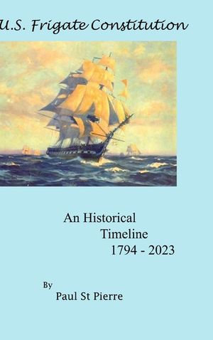 US Frigate Constitution: An Historical Timeline 1794 - 2023 image number 0