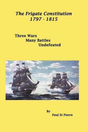 The Frigate Constitution 1797 - 1815: Three Wars - Many Battles - Never Defeated image number 0