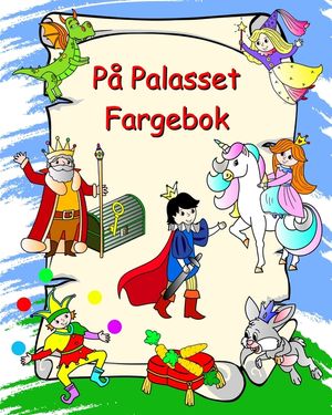 P&aring; Palasset Fargebok: Prinsesser, riddere, enhj&oslash;rninger, drager, fargelegging for barn fra 3 &aring;r image number 0