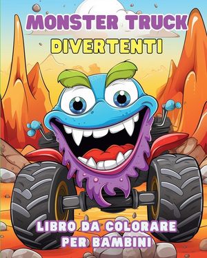 MONSTER TRUCK divertenti - Libro da colorare per bambini: Veicoli: Libro di Attivit&agrave; per Bambini image number 0