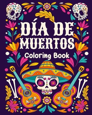Sugar Skulls Adult Coloring Book Dia de Los Muertos Adult Coloring Book: 25 Dia de Los Muertos Relaxing Patterns and Mexican Inspired Designs image number 0