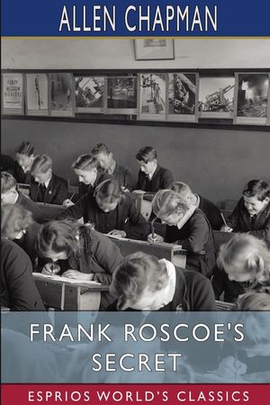 Frank Roscoe's Secret (Esprios Classics): Or, the Darewell Chums in the Woods image number 0