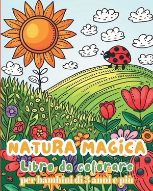 Natura magica - Libro da colorare per bambini da 3 anni e pi&ugrave;: Libro di attivit&agrave; - natura facile e divertente per bambini image number 0