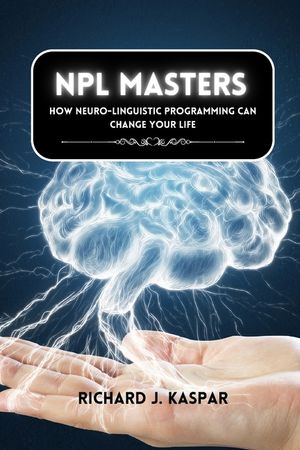 NLP Masters: How Neuro-Linguistic Programming can Change your Life image number 0