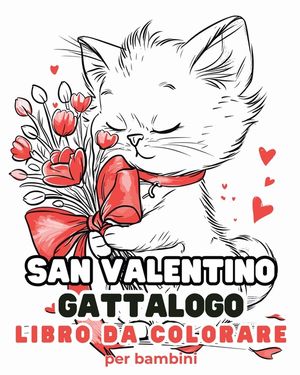 San Valentino - Gattalogo - Libro da colorare per bambini: Disegni da colorare di San Valentino. Un libro di adorabili gatti da colorare image number 0