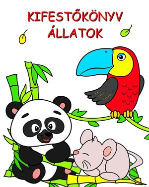 Kifestők&ouml;nyv &Aacute;llatok: Gy&ouml;ny&ouml;rű sz&iacute;nező &aacute;llatok 2 &eacute;ves &eacute;s idősebb gyermekek sz&aacute;m&aacute;ra image number 0