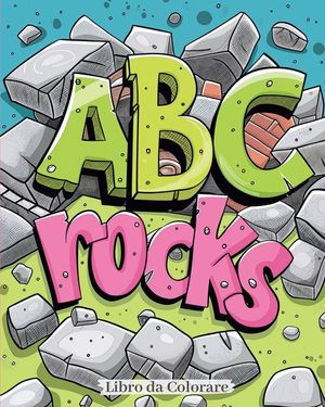 ABC rocks - Libro da colorare: Un'avventura di Colorazione Attraverso l'Alfabeto: Scopri, Colora, Impara! image number 0