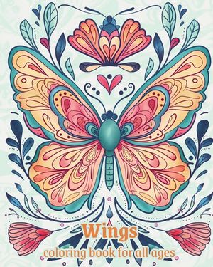 Wings - coloring book for all ages: Relaxation and stress relief, Creativity, and Harmony Through Color image number 0