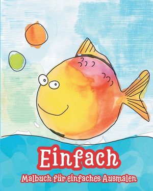 Einfach - Das Ausmalbuch f&uuml;r einfaches Ausmalen: Gro&szlig;e, handgezeichnete Designs zur Steigerung des Selbstwertgef&uuml;hls image number 0