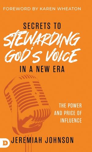 Secrets to Stewarding God's Voice in a New Era: The Power and Price of Influence image number 0