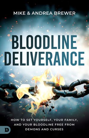 Bloodline Deliverance: How to Set Yourself, Your Family, and Your Bloodline Free from Demons and Curses image number 0