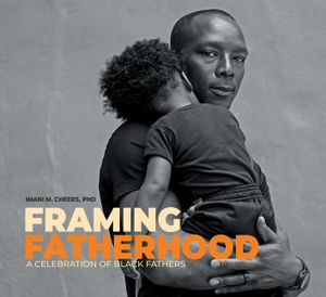 Framing Fatherhood: A Celebration of Black Fathers image number 0