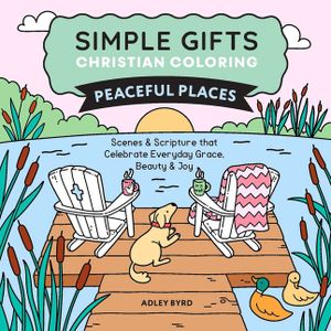 Simple Gifts Christian Coloring: Peaceful Places: Scenes & Scripture That Celebrate Everyday Grace, Beauty & Joy image number 0