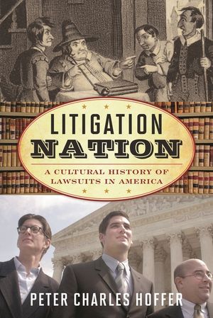 Litigation Nation: A Cultural History of Lawsuits in America image number 0