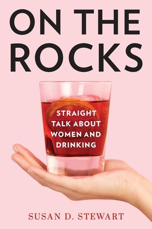 On the Rocks: Straight Talk about Women and Drinking image number 0