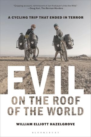 Evil on the Roof of the World: A Cycling Trip That Ended in Terror image number 0