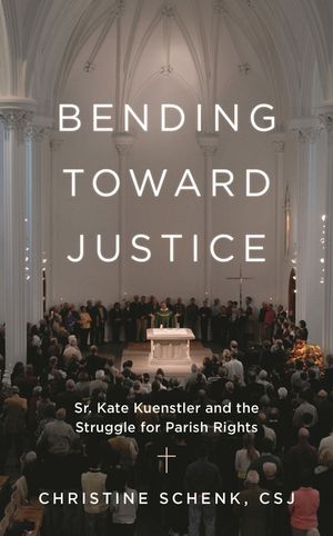 Bending Toward Justice: Sr. Kate Kuenstler and the Struggle for Parish Rights image number 0