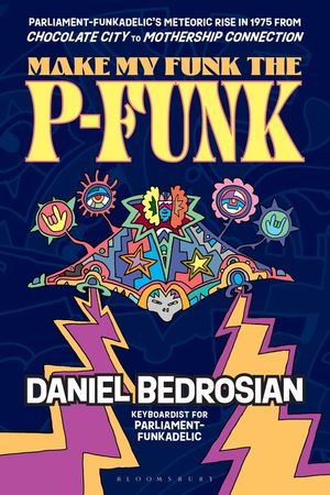 Make My Funk the P-Funk: Parliament-Funkadelic's Meteoric Rise in 1975 from Chocolate City to Mothership Connection image number 0