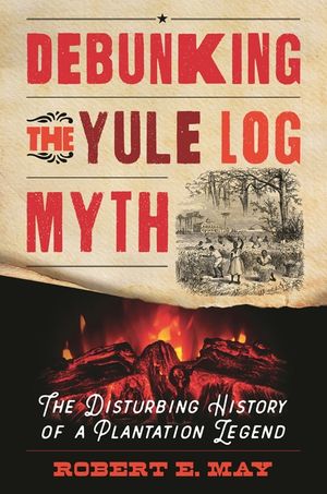As Long as the Yule Log Burned: Lost Cause Mythmakers and the Disturbing History of an American Plantation Legend image number 0