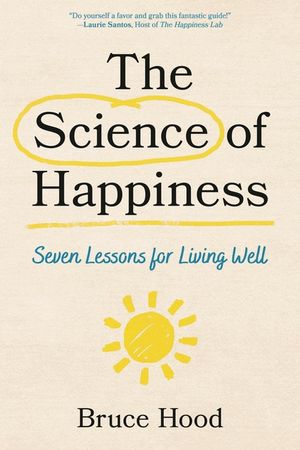 The Science of Happiness: Seven Lessons for Living Well image number 0
