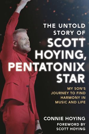 The Untold Story of Scott Hoying, Pentatonix Star: My Son's Journey to Find Harmony in Music and Life image number 0